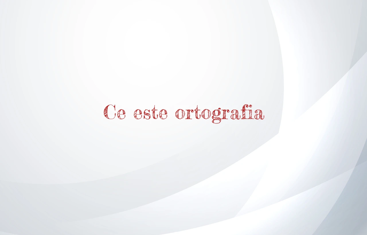 ce este ortografia