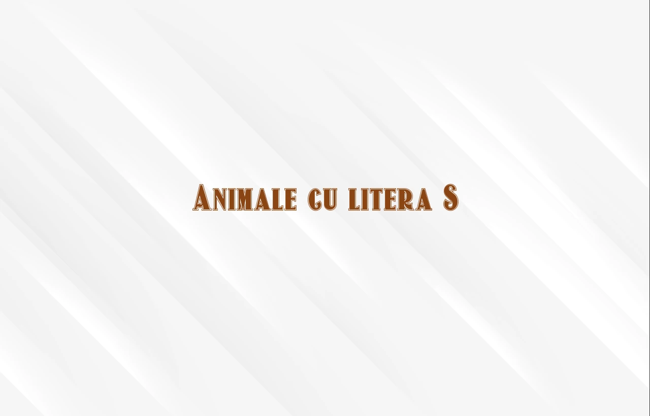 animale cu litera s