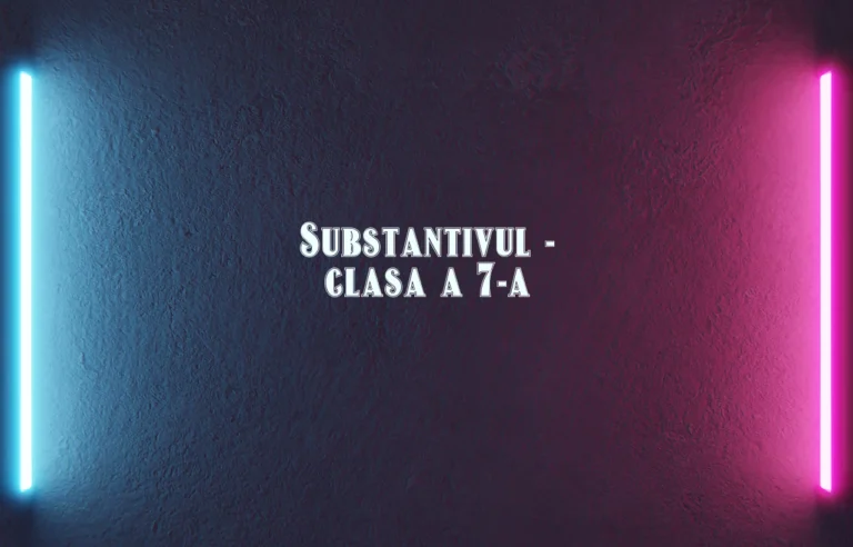 substantivul clasa 7