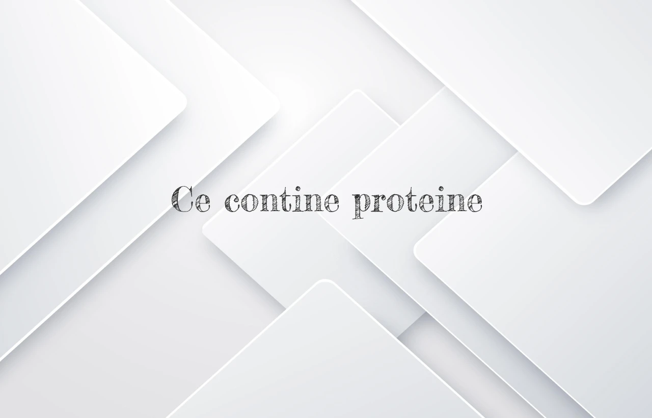ce contine proteina